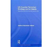 US Counter-Terrorism Strategy and al-Qaeda, CONTEMPORARY SECURITY STUDIES SERIES Joshua Geltzer (Auteur)