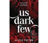 Us Dark Few - Alexis Patton - Sourcebooks Inc - Livre en Anglais - Paperback Alexis PattonAlexis Patton (Auteur)