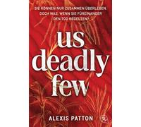 Us Deadly Few Die packende Fortsetzung der grandiosen Near-Future-Dystopie - Alexis Patton - cbt - ebook (ePub) - Livre