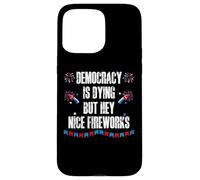 US Democracy is Dying But Hey Nice Fireworks 4th of July USA Coque pour iPhone 15 Pro Max