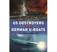 US Destroyers vs German U-Boats: The Atlantic 1941-45