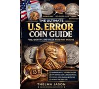 US ERROR COIN GUIDE 2026: The Complete Collector’s Handbook to Rare Mint Errors, Identification & Market Values