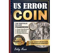 Us Error Coin The Portfolio Builder Blueprint: Turn US Error Coins into a Structured Collection by Mastering Visual Identification, Rarity Indicators, and Real World Market Behavior