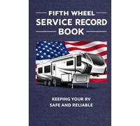 US Fifth Wheel Camper Service Record Book: Keep a Record of Your RV's Service History