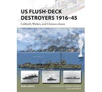 US Flush-Deck Destroyers 1916-45: Caldwell, Wickes, and Clemson classes