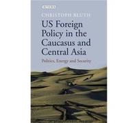 Us Foreign Policy In The Caucasus A Christoph Bluth, (Auteur)