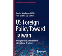 US Foreign Policy Toward Taiwan: Ambiguity and Commitment in International Relations