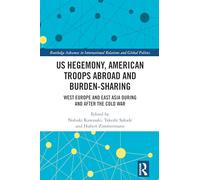 Us Hegemony, American Troops Abroad and Burden-sharing: West Europe and East Asia During and After the Cold War