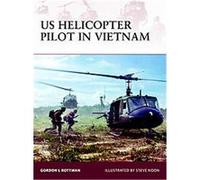 US Helicopter Pilot In Vietnam, Warrior Series Gordon Rottman (Auteur)