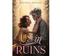 Us in Ruins: A Gripping YA Romance About a Cursed Treasure Hunt in the Heart of Pompeii
