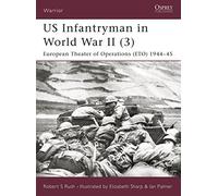 Us Infantryman in World War II 3: European Theater of Operations 1944-45
