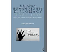 Us-japan Human Rights Diplomacy Post 1945: Trafficking, Debates, Outcomes and Documents