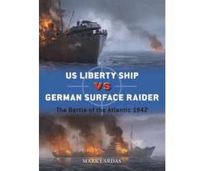 US Liberty Ship vs German Surface Raider The Battle of the Atlantic 1942 - Mark Lardas - Osprey Publishing - ebook (ePub) - Livre