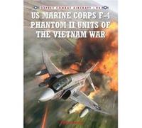 Us Marine Corps F-4 Phantom Ii Units Of The Vietnam War (Combat Aircraft) (Paperback) Peter E Davies, (Auteur)