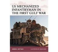 US Mechanized Infantryman in the First Gulf War, Warrior Series Gordon Rottman (Auteur)