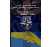 US,NATO and UKRAINE: a guide with answers to too many unanswered questions in the Russian-Ukrainian war