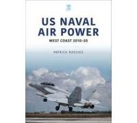 Us Naval Air Power: West Coast 2010-20