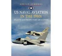 Us Naval Aviation In The 1980s: Atlantic And Pacific Fleet Air Stations