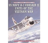 US Navy A-7 Corsair II Units of the Vietnam War, Combat Aircraft Series Peter Mersky (Auteur)