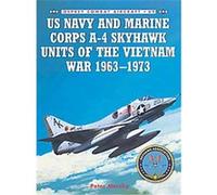 US Navy and Marine Corps A-4 Skyhawk Units in the Vietnam War, Osprey Combat Aircraft Series Peter Mersky (Auteur)