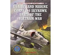 US Navy and Marine Corps A-4 Skyhawk Units in the Vietnam War, Osprey Combat Aircraft Series Peter Mersky (Auteur)