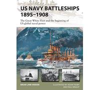 US Navy Battleships 1895-1908: The Great White Fleet and the beginning of US global naval power