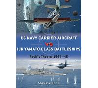 US Navy Carrier Aircraft vs IJN Yamato Class Battleships: 1944-45-