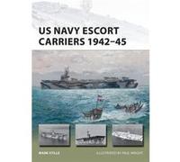 Us Navy Escort Carriers 1942-45 Mark Author Stille, Paul Illustrator Wright (Auteur)
