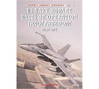 US Navy Hornet Units of Operation Iraqi Freedom, Combat Aircraft, 46 Tony Holmes (Auteur)