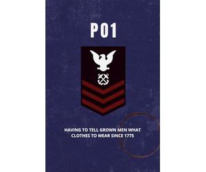 US Navy Petty Officer First Class Notebook: Funny PO1 Gift for Promotions, Sailor Supervision, or Ship Life: “Having to Tell Grown Men What Clothes to Wear Since 1775”