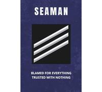 US Navy Seaman Notebook: Funny USN Gift for Promotions, Ship Life, or Junior Sailors: Blamed for Everything, Trusted with Nothing