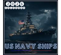 US Navy Ships Calendar 2026: A Year of Patriotism and Naval Twelve Months of Commanding Warship Views & Ocean Glory