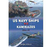 Us Navy Ships Vs Kamikazes 1944-45 Mark Stille, (Auteur)