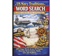 US Navy Traditions Word Search: A Salute to Maritime Heritage and Naval Pride: 495 Unique Words Across 55 Puzzles Honoring Naval Customs, Ranks, Gear, and Traditions