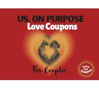 Us, On Purpose, Love Coupons for Couples: 60 Romantic Activities for Intentional Couples
