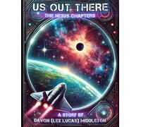 US OUT THERE: THE NEXUS CHAPTERS