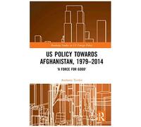 Us Policy Towards Afghanistan, 1979-2014