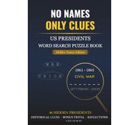 US Presidents Word Search Book for Adults - Hidden Names Edition: 46 Hidden Name Puzzles with Historical Clues, Bonus Trivia & Reflections - A Unique ... Gift Book for Seniors, Teens & History Lovers