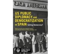Us Public Diplomacy & Democratization In Nicholas John Cull, Francisco Javier Rodriguez Jimenez, Lorenzo Delgado Gomez - Escalonilla (Auteur)