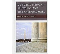Us Public Memory, Rhetoric, And The National Mall