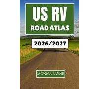 Us Rv Road Atlas 2026-2027: Explore the Beauty of America's Highways, Small Towns, and National Parks with Confidence and Comfort