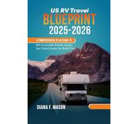 US RV Travel Blueprint 2025-2026: A Comprehensive Atlas Guide to RV-Accessible Routes Across the United States for Road Trips
