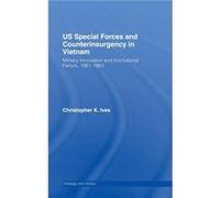 US Special Forces and Counterinsurgency in Vietnam by Christopher K. Ives Christopher K. Ives (Auteur)