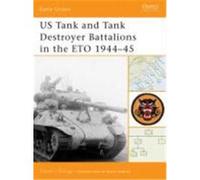 Us Tank and Tank Destroyer Battalions in the Eto 1944-45 Zaloga, Steven J. (Auteur)
