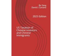 US Taxation of Chinese Investors and Chinese Immigrants: 2025 Edition