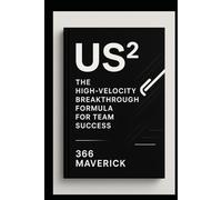 US²: The High-Velocity Breakthrough Formula for Team Success