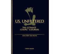 Us, Unfiltered : The Ultimate Couple's Journal... Our Story, Our Truth! ➡️ 250 questions et activités amusantes, profondes et épicées pour renforcer votre... et créer des souvenirs durables ensemble