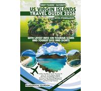 US VIRGIN ISLANDS TRAVEL GUIDE 2026: Insider Handbook to St. Thomas, St. John, St. Croix, Water Island, Beaches, Snorkeling, Culture, History, Food, ... for First-Time and Returning Visitors
