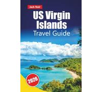 US Virgin Islands TRAVEL GUIDE 2026: Top Things to Do, Beaches, National Parks, Local Cuisine, Island Hopping, and Cultural Sites in the Caribbean