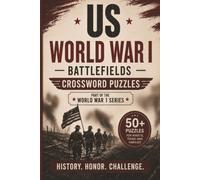 US World War 1 Battlefields Crossword Puzzles: Crossword Puzzles with Easy to Read Print about World War 1, Battlefields, American's in the war, and ... | 50+ Puzzles Gifts for Vacations, Holidays
